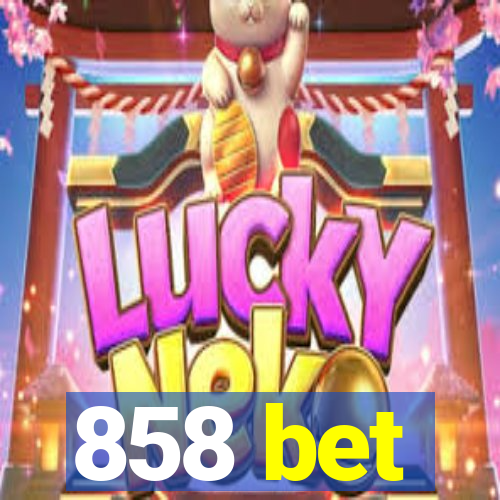 858 bet